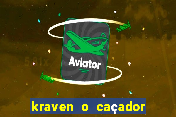 kraven o caçador filme completo dublado online